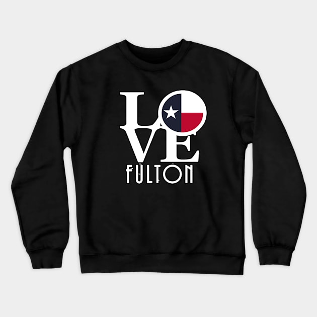 LOVE Fulton Texas Crewneck Sweatshirt by HometownTexas